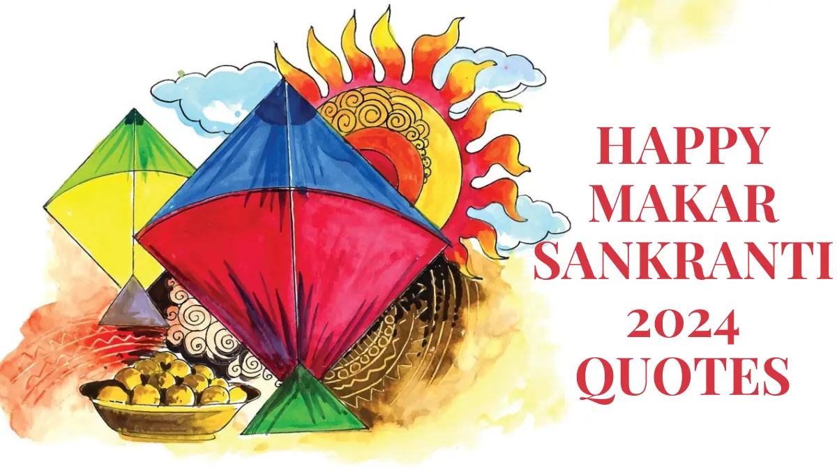 Happy Makar Sankranti 2024 Quotes