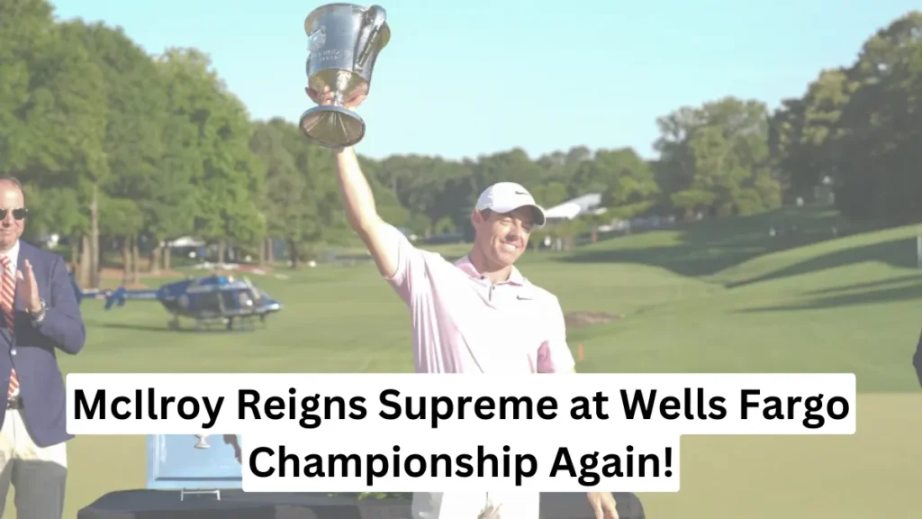 McIlroy Reigns Supreme at Wells Fargo Championship Again!